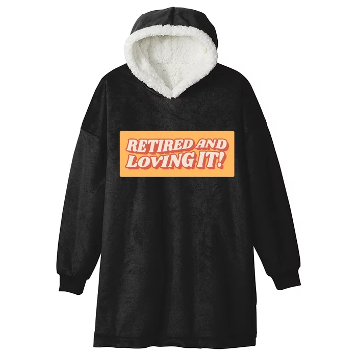 Retired And Loving it Hooded Wearable Blanket