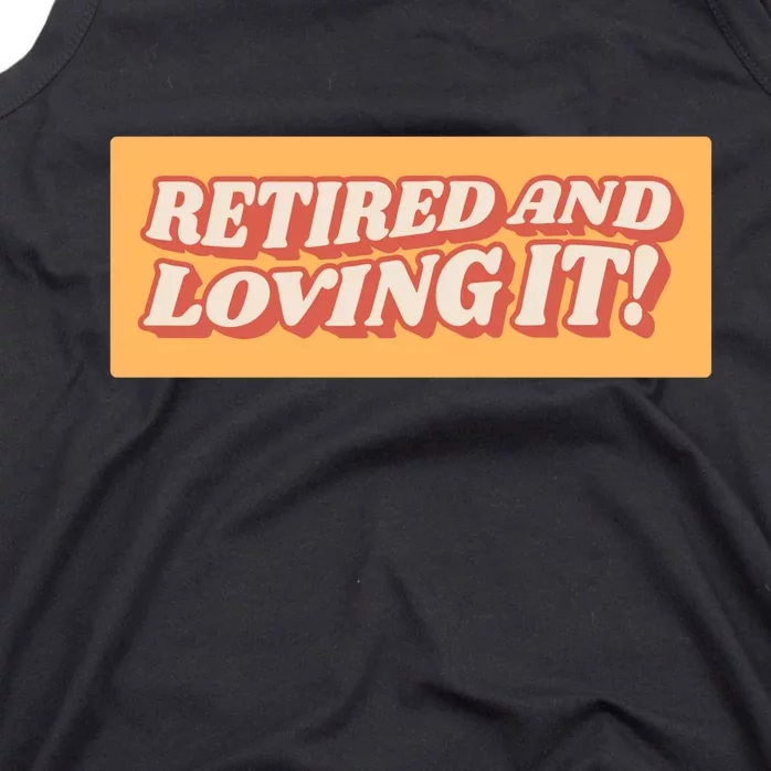 Retired And Loving it Tank Top