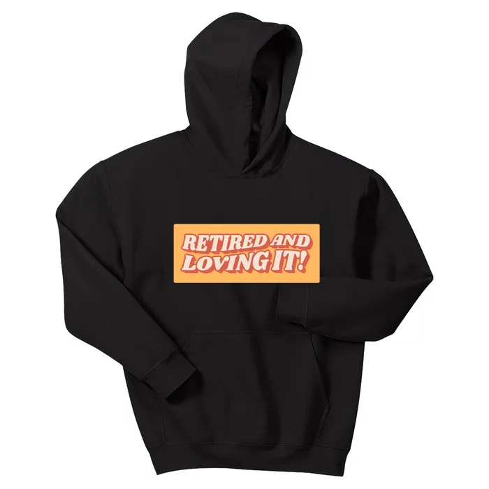 Retired And Loving it Kids Hoodie