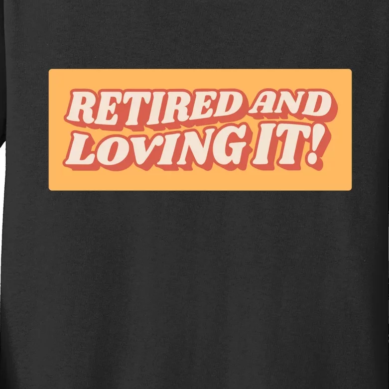 Retired And Loving it Kids Long Sleeve Shirt