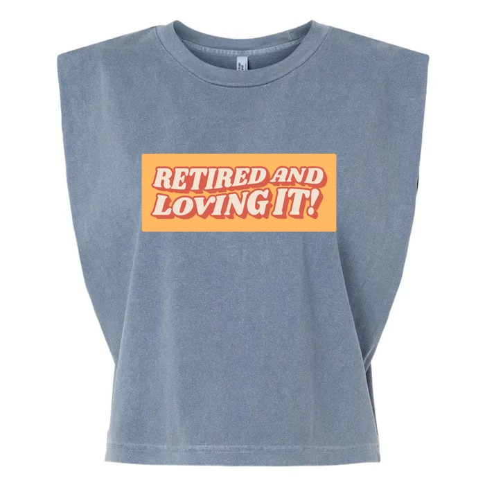 Retired And Loving it Garment-Dyed Women's Muscle Tee