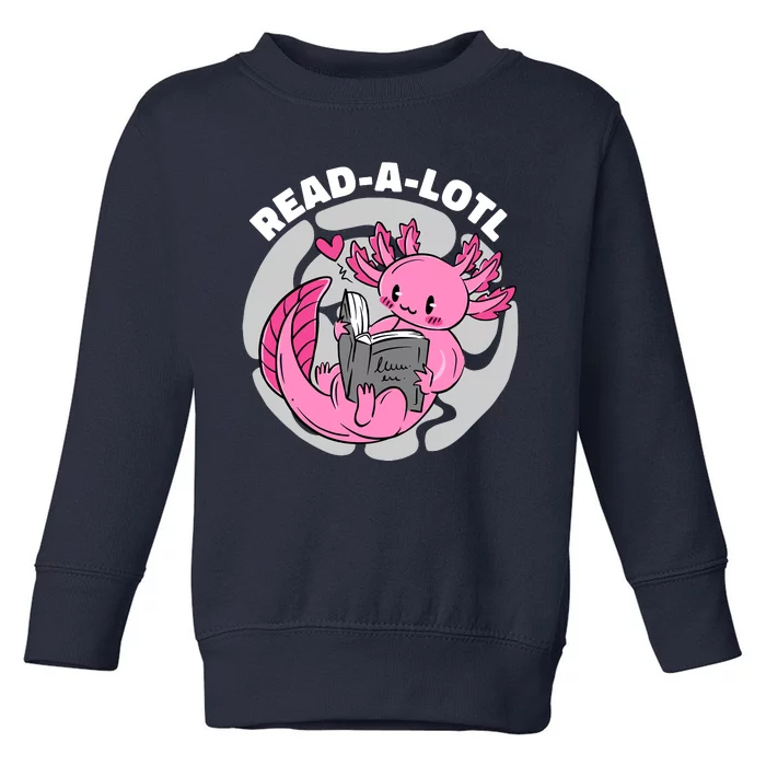 Read A Lotl Axolotl Cute Funny Reading Book Lover Toddler Sweatshirt