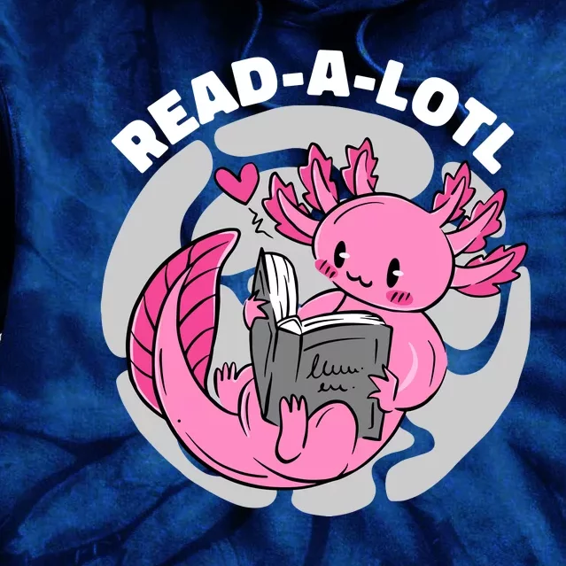 Read A Lotl Axolotl Cute Funny Reading Book Lover Tie Dye Hoodie