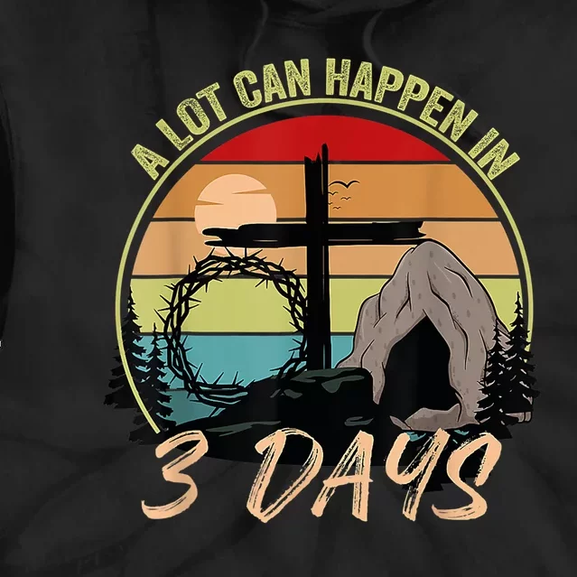 Retro A Lot Can Happen In 3 Days Christian Jesus Easter Day Tie Dye Hoodie