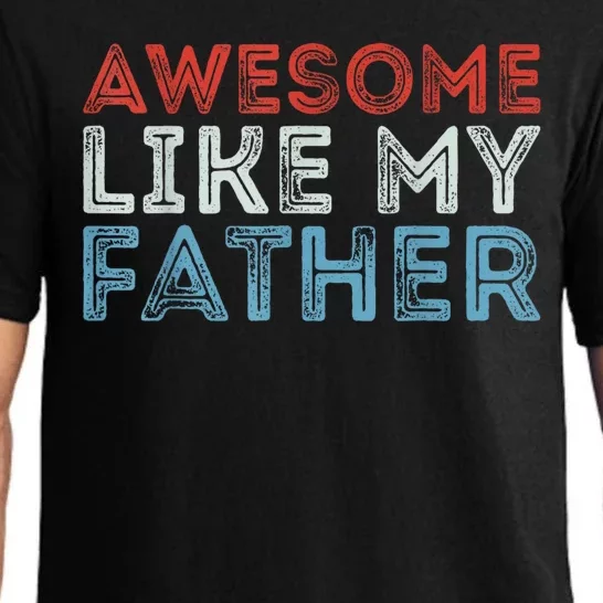 Retro Awesome Like My Father Dad Daddy Parents Day Tee Pajama Set