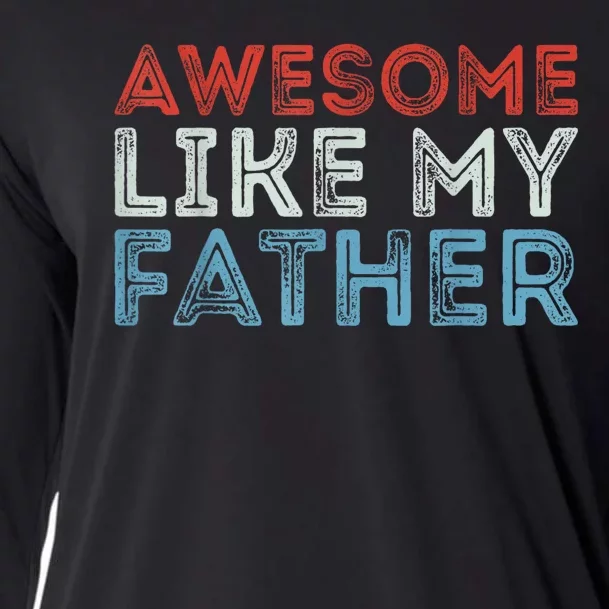 Retro Awesome Like My Father Dad Daddy Parents Day Tee Cooling Performance Long Sleeve Crew