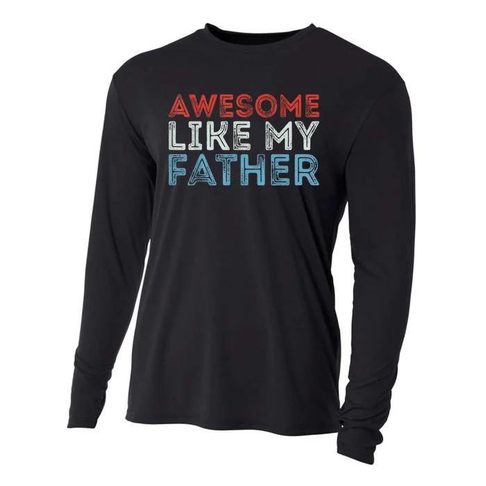 Retro Awesome Like My Father Dad Daddy Parents Day Tee Cooling Performance Long Sleeve Crew