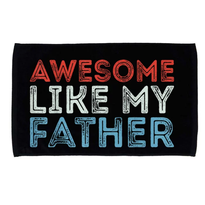 Retro Awesome Like My Father Dad Daddy Parents Day Tee Microfiber Hand Towel