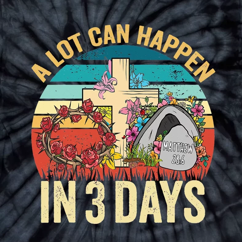 Retro A Lot Can Happen in 3 Days Floral Easter Day Tie-Dye T-Shirt