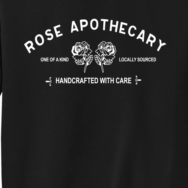 Rose Apothecary Locally Sourced Hand Crafted With Care Tall Sweatshirt