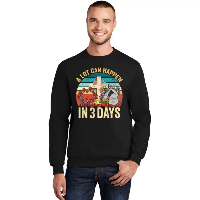 Retro A Lot Can Happen in 3 Days Floral Easter Day Tall Sweatshirt