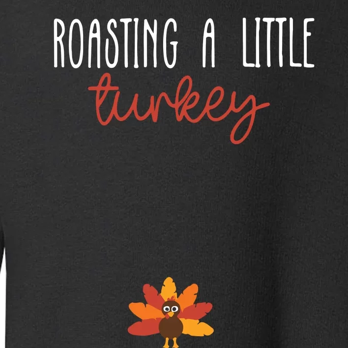 Roasting A Little Turkey Pregnancy Announcement Thanksgiving Toddler Sweatshirt