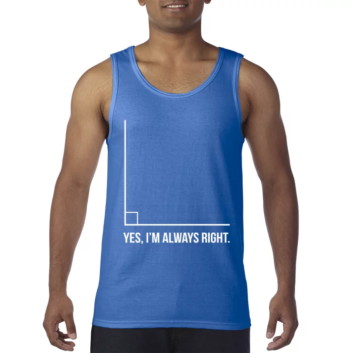 Right Angle Math Yes Im Always Right Cool Gift Tank Top