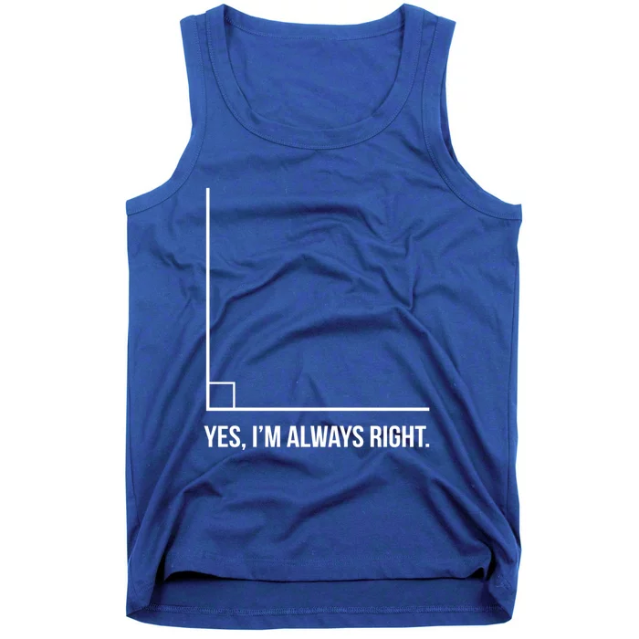 Right Angle Math Yes Im Always Right Cool Gift Tank Top