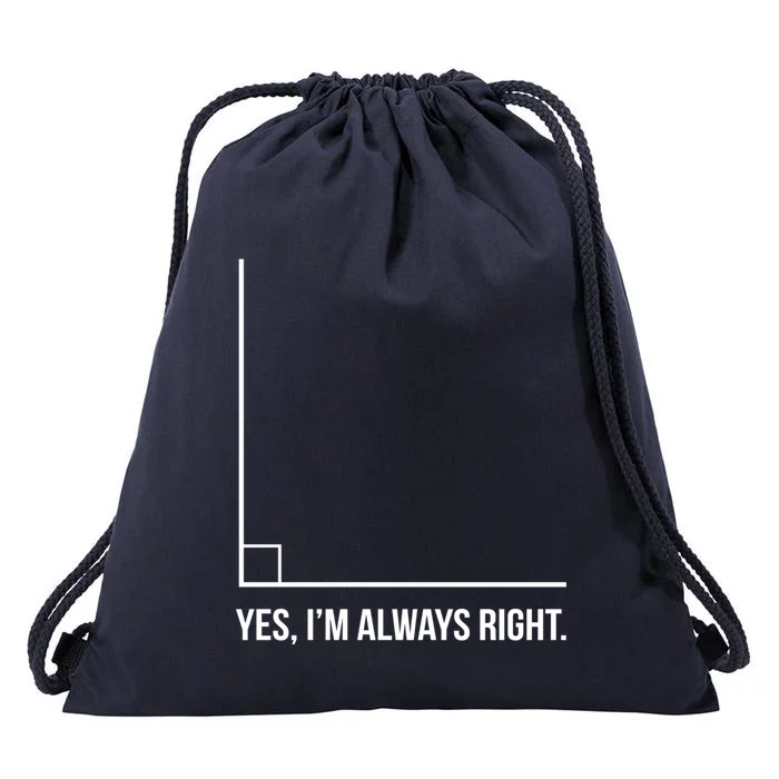 Right Angle Math Yes Im Always Right Cool Gift Drawstring Bag