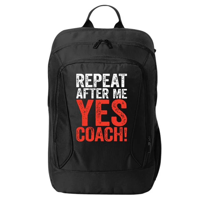 Repeat After Me Yes Coach Coaching Gift City Backpack