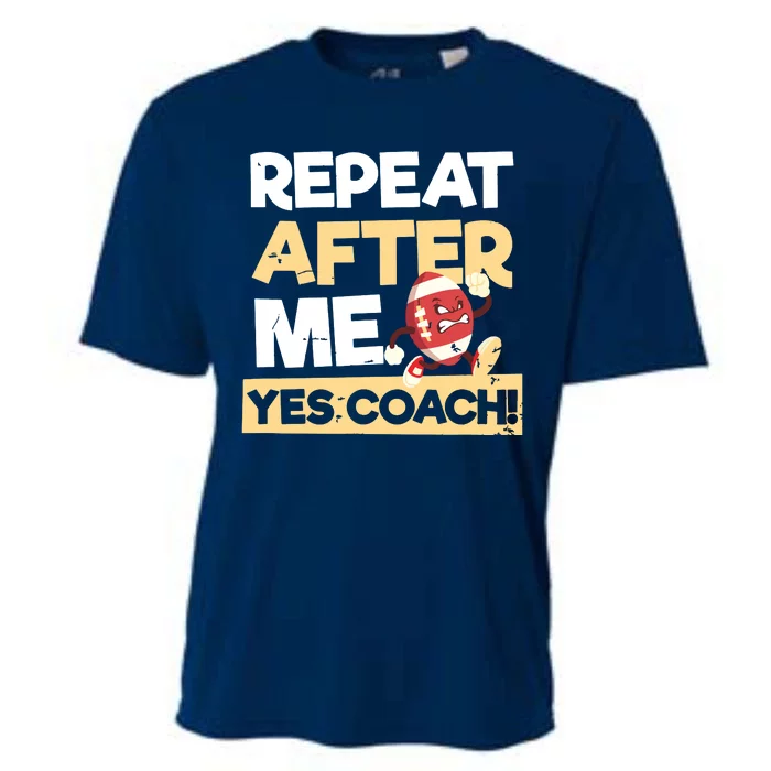 Repeat After Me Yes Coach Design Football Coach Cooling Performance Crew T-Shirt