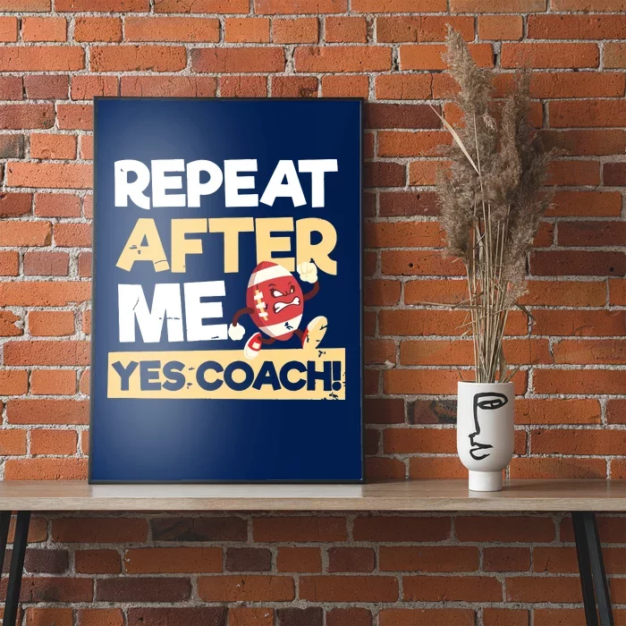 Repeat After Me Yes Coach Design Football Coach Poster