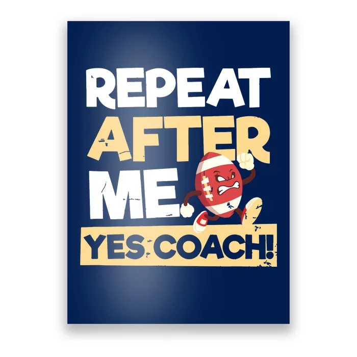 Repeat After Me Yes Coach Design Football Coach Poster