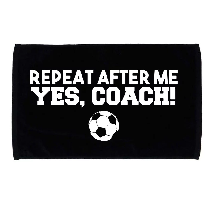 Repeat After Me Yes Coach Football Soccer Microfiber Hand Towel