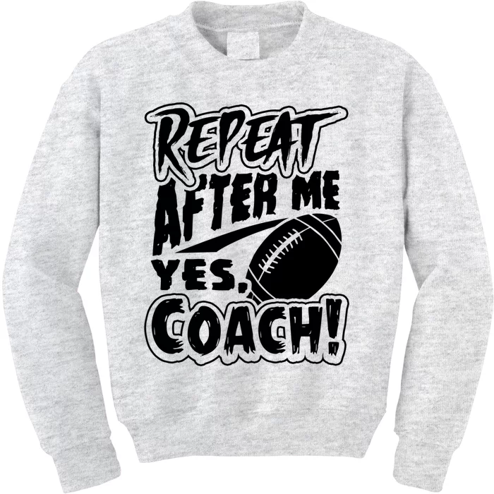 Repeat After Me Yes Coach Funny American Football Gift Kids Sweatshirt