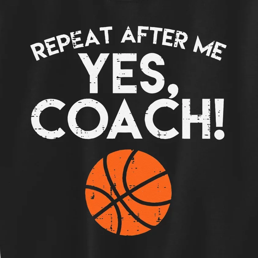 Repeat After Me Yes Coach Basketball Funny Sports Kids Sweatshirt