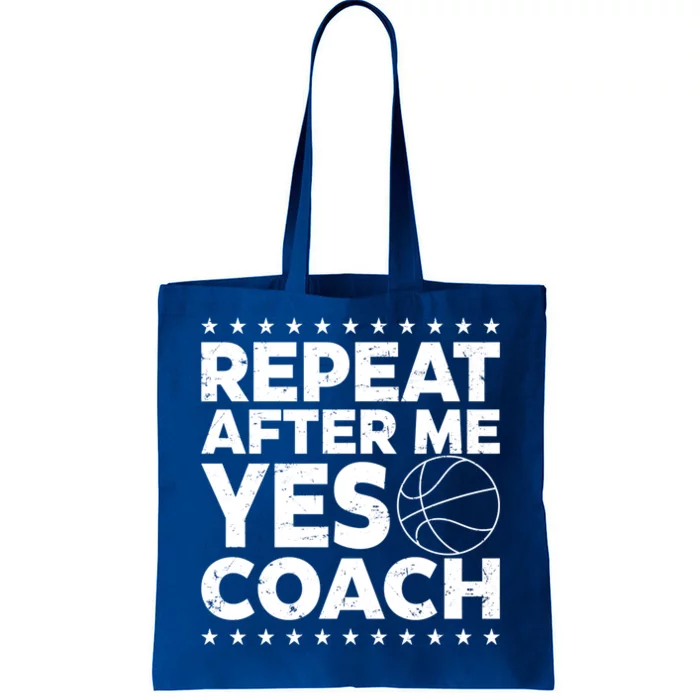 Repeat After Me Yes Coach Basketball Funny Sport Coaching Gift Tote Bag