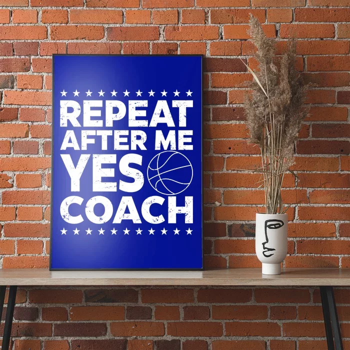 Repeat After Me Yes Coach Basketball Funny Sport Coaching Gift Poster