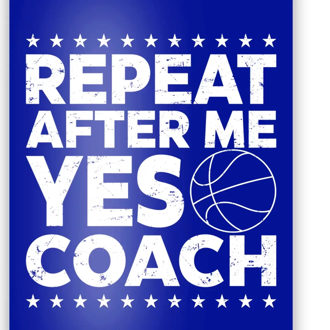 Repeat After Me Yes Coach Basketball Funny Sport Coaching Gift Poster