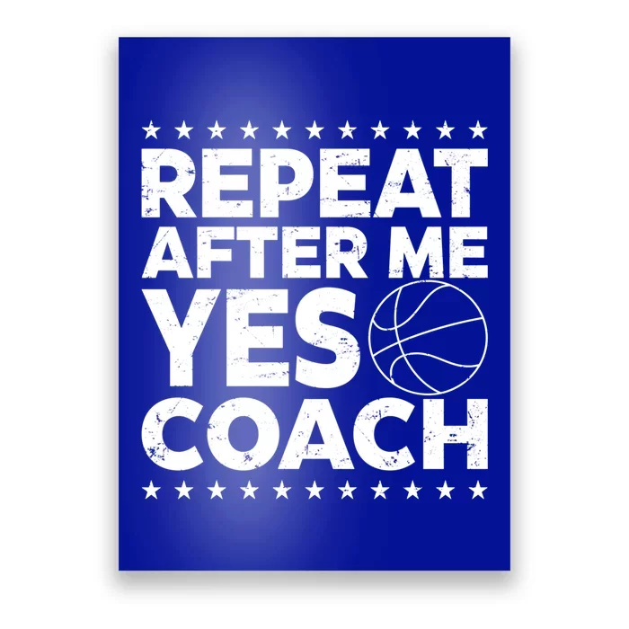 Repeat After Me Yes Coach Basketball Funny Sport Coaching Gift Poster