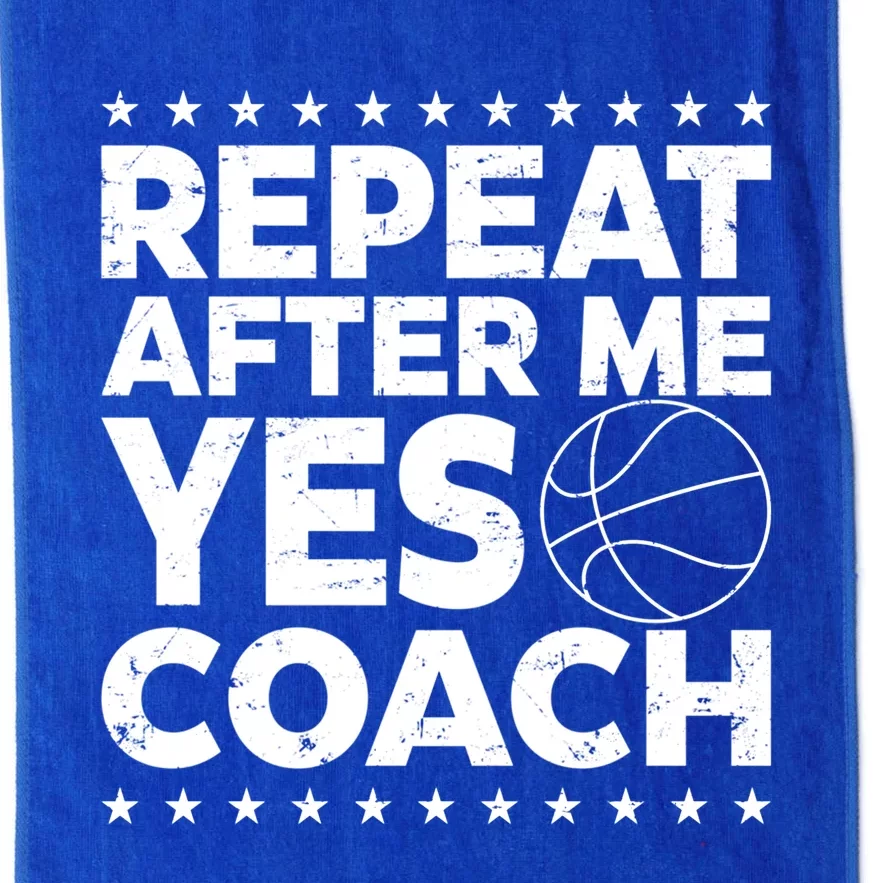 Repeat After Me Yes Coach Basketball Funny Sport Coaching Gift Platinum Collection Golf Towel