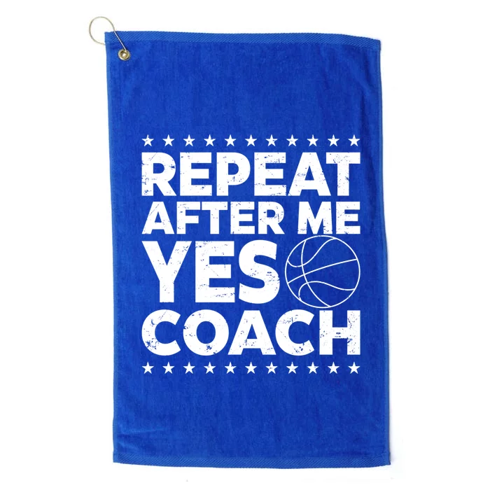 Repeat After Me Yes Coach Basketball Funny Sport Coaching Gift Platinum Collection Golf Towel