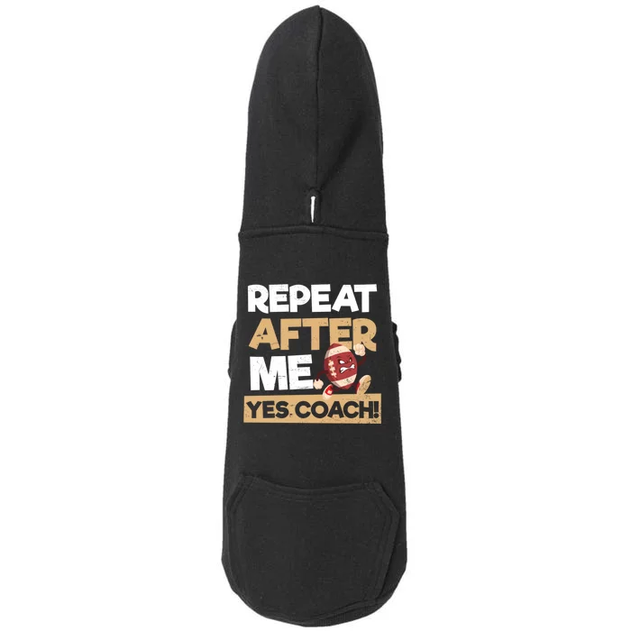 Repeat After Me Yes Coach Design Football Coach Gift Doggie 3-End Fleece Hoodie