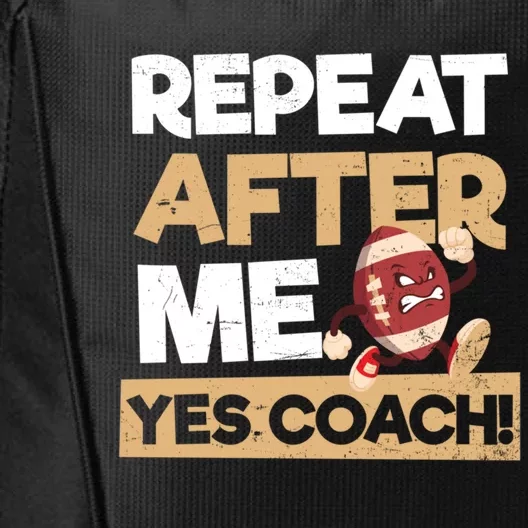 Repeat After Me Yes Coach Design Football Coach Gift City Backpack