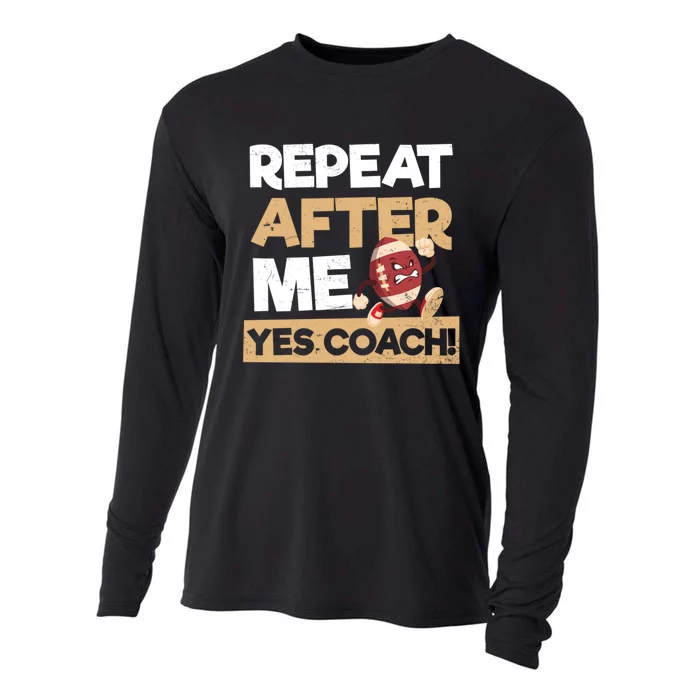 Repeat After Me Yes Coach Design Football Coach Gift Cooling Performance Long Sleeve Crew