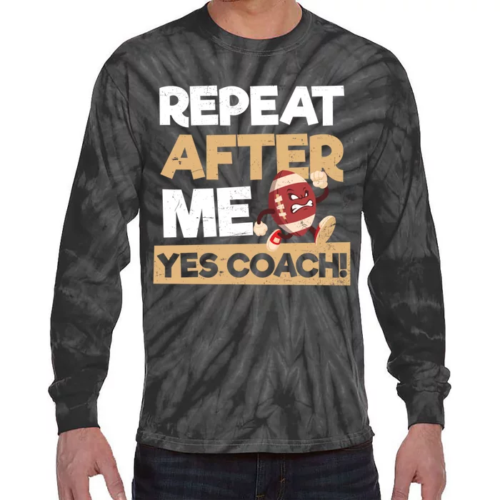 Repeat After Me Yes Coach Design Football Coach Gift Tie-Dye Long Sleeve Shirt