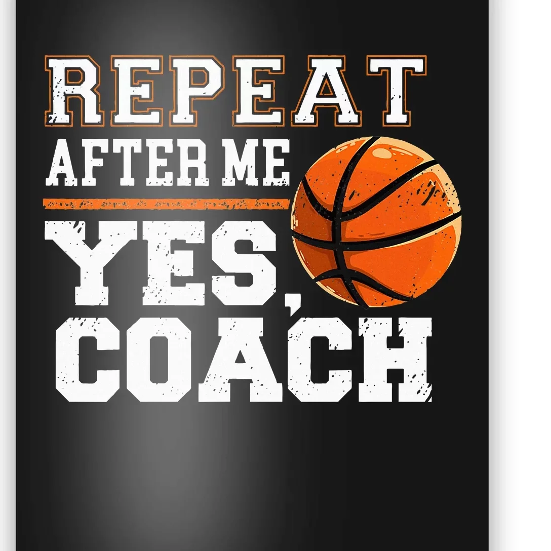 Repeat After Me Yes Coach Basketball Trainer Coaching Poster