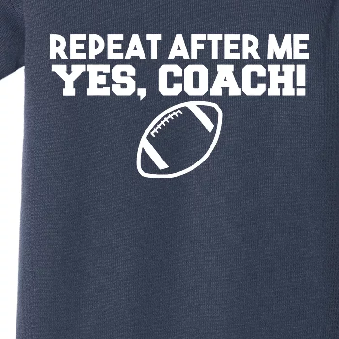 Repeat After Me Yes Coach American Football Baby Bodysuit