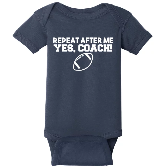 Repeat After Me Yes Coach American Football Baby Bodysuit