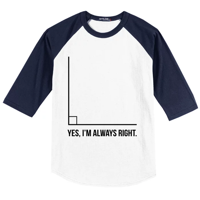 Right Angle Math Yes Im Always Right Funny Gift Cute Gift Baseball Sleeve Shirt