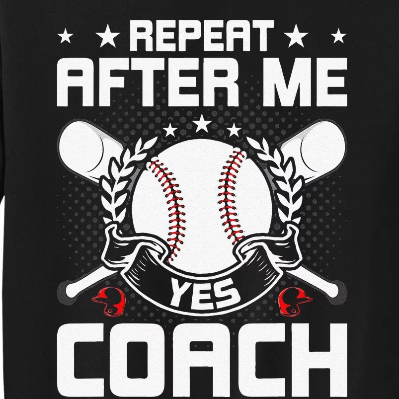 Repeat After Me Yes Coach Baseball Funny Sport Tall Sweatshirt