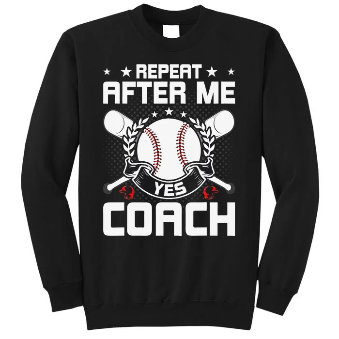 Repeat After Me Yes Coach Baseball Funny Sport Tall Sweatshirt