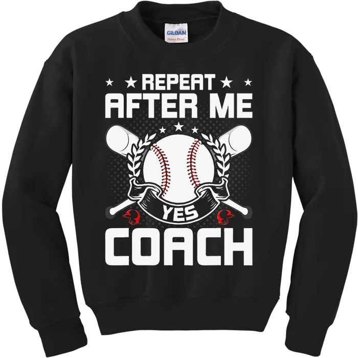 Repeat After Me Yes Coach Baseball Funny Sport Kids Sweatshirt