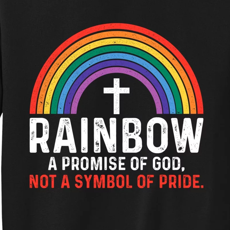 Rainbow A Promise Of God Not A Symbol Of Pride Tall Sweatshirt