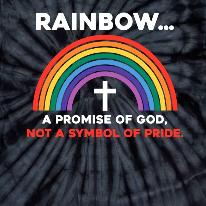 Rainbow A Promise Of God Not A Symbol Of Pride Tie-Dye T-Shirt