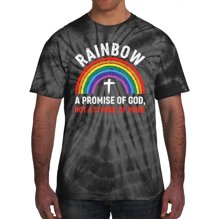 Rainbow A Promise Of God Not A Symbol Of Pride Tie-Dye T-Shirt