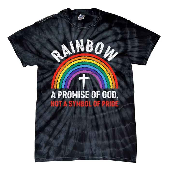 Rainbow A Promise Of God Not A Symbol Of Pride Tie-Dye T-Shirt