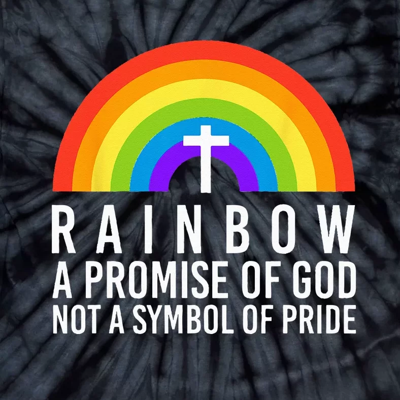 Rainbow A Promise Of God Not A Symbol Of Pride Tie-Dye T-Shirt