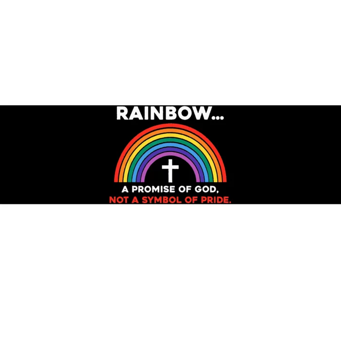 Rainbow A Promise Of God Not A Symbol Of Pride Bumper Sticker