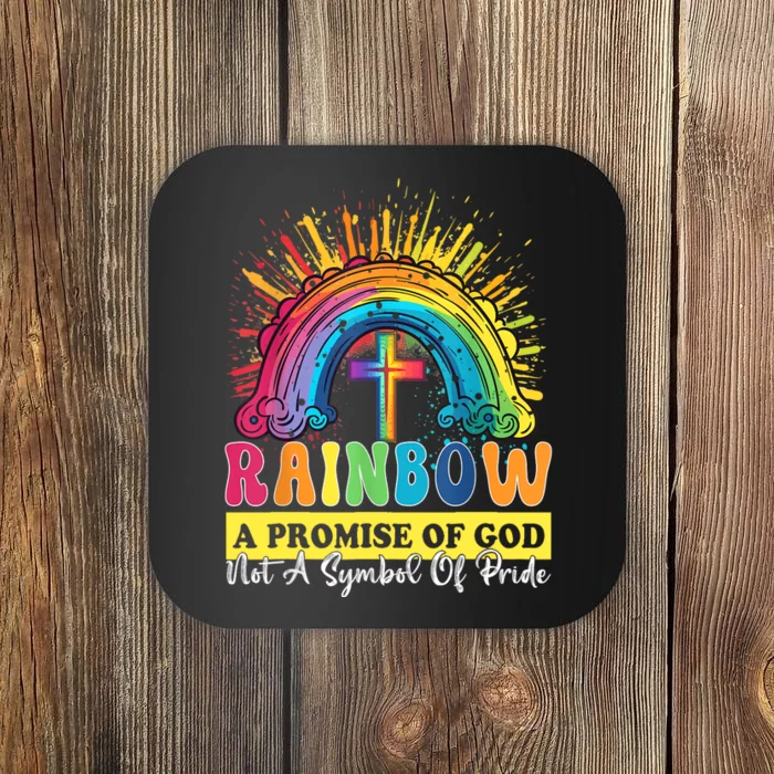 Rainbow A Promise Of God Not A Symbol Of Pride Coaster